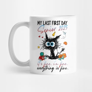 My Last First Day Senior 2025 It's Fine I'm Fine Everything is Fine Mug